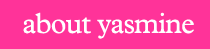 about yasmine
